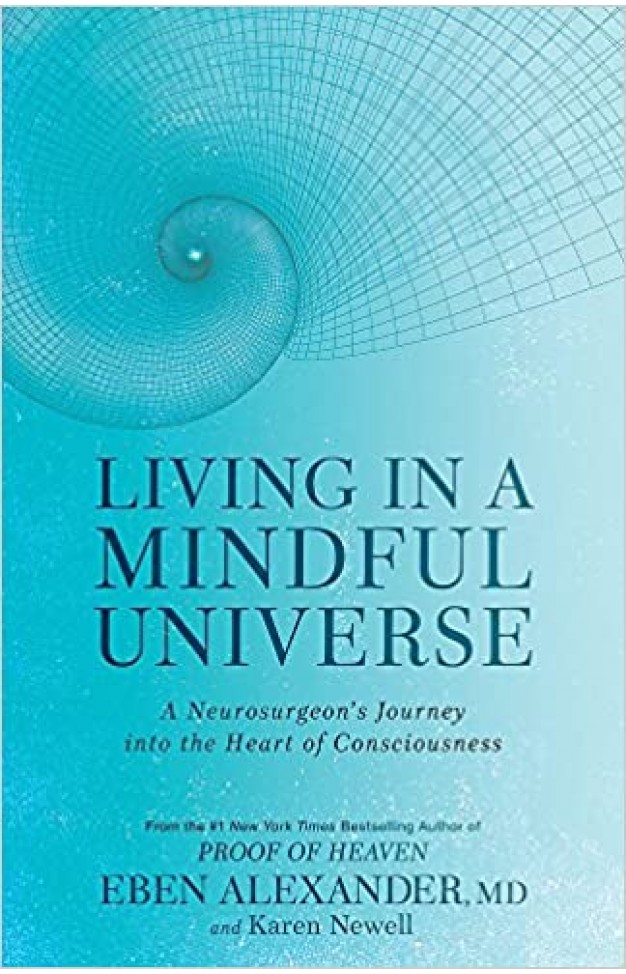Living in a Mindful Universe: A Neurosurgeon's Journey into the Heart of Consciousness - (TPB)